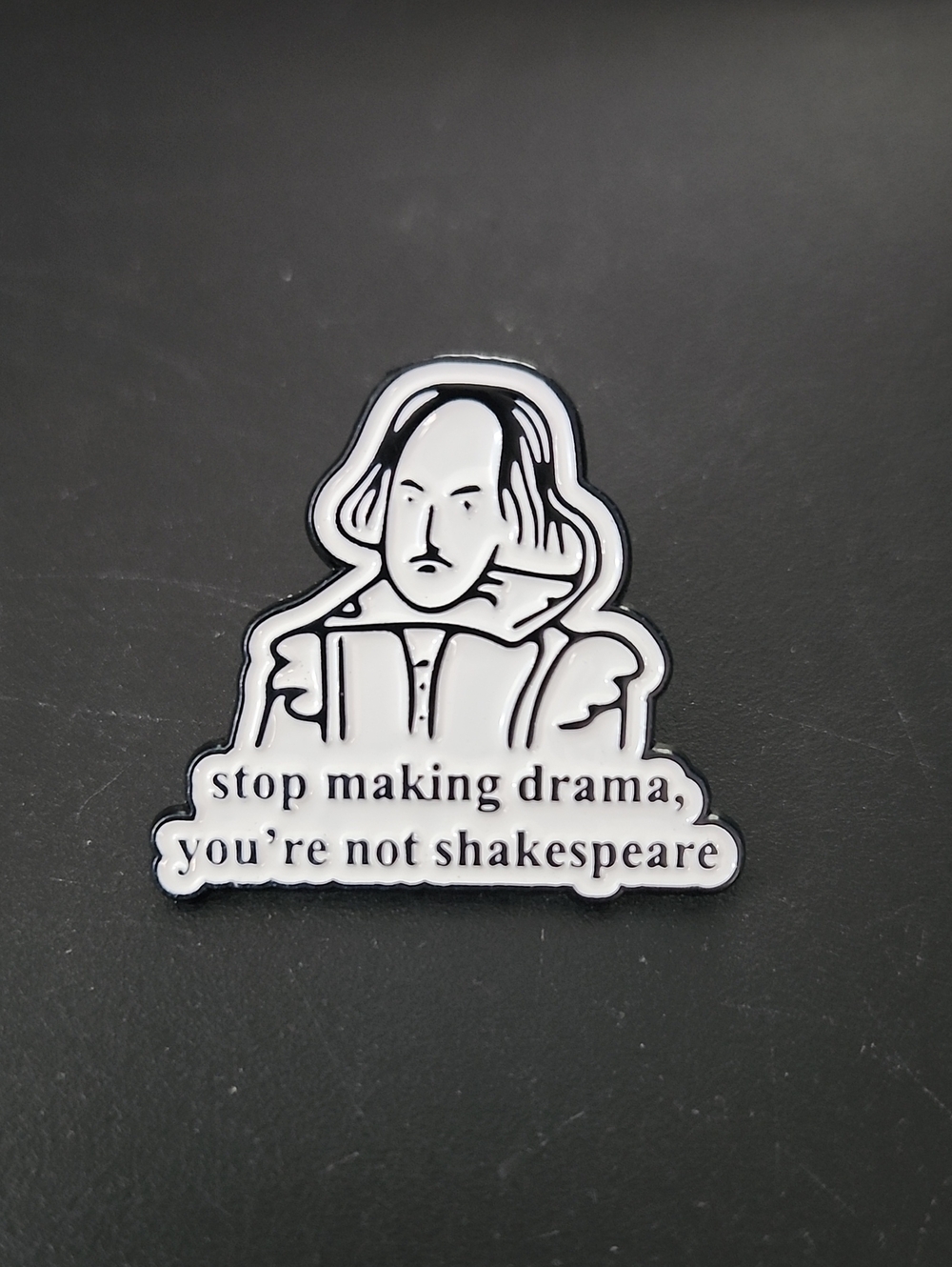 Stop Making Drama Shakespeare Enamel Pin
